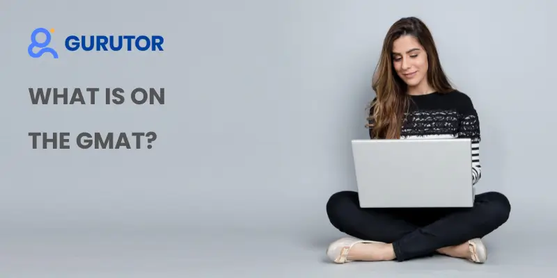 What Is on the GMAT? Format, Sections & Question Types Explained